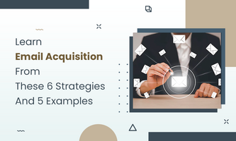 Learn Email Acquisition From These 6 Strategies And 5 Examples