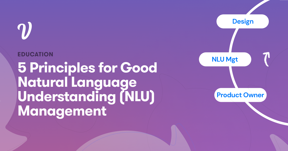 5 principles for Good Natural Language Understanding (NLU) Design