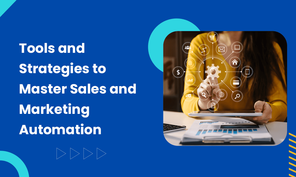 TOOLS AND STRATEGIES TO MASTER SALES AND MARKETING AUTOMATION