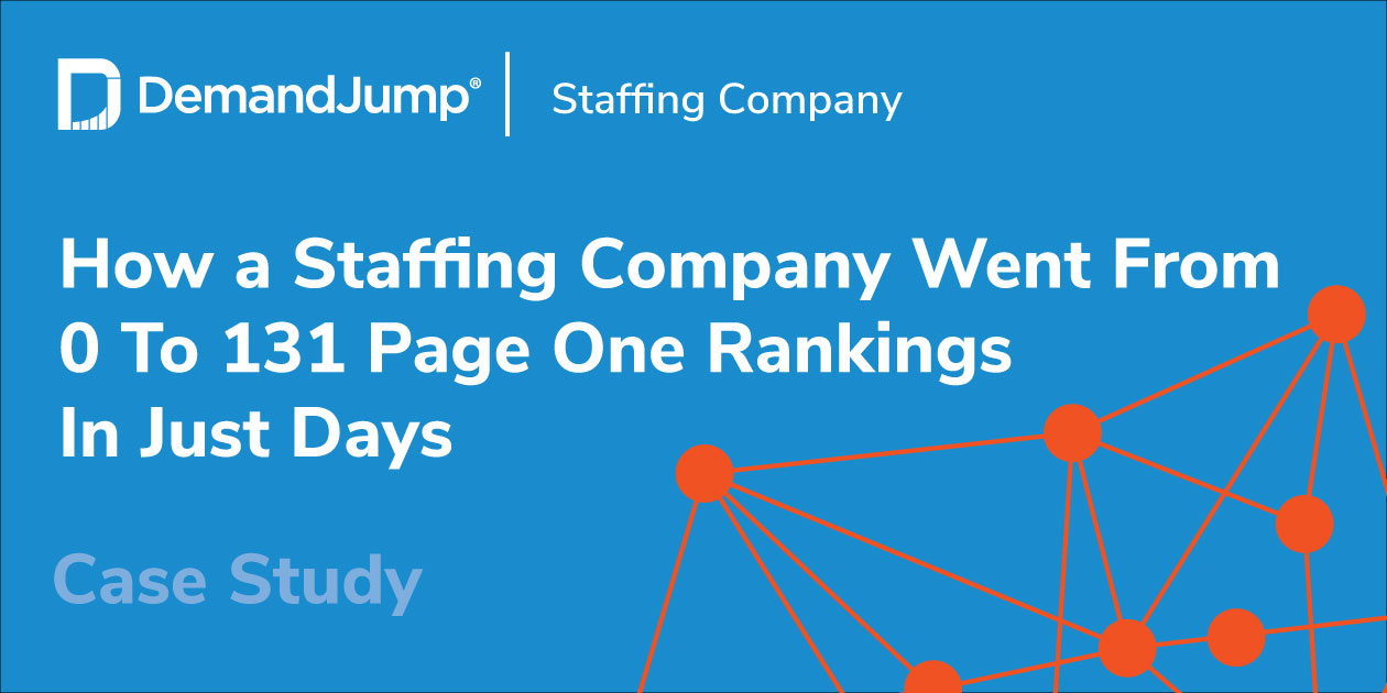 How a Staffing Company Went From 0 to 131 Page One Rankings in Just Weeks