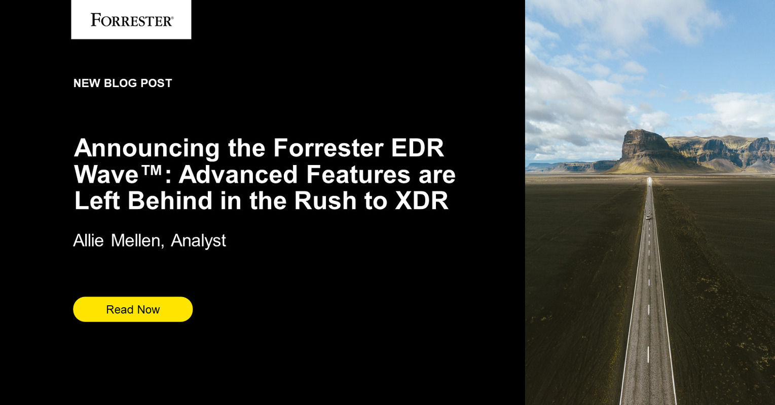 Announcing The Forrester EDR Wave™: Advanced Features Are Left Behind In The Rush To XDR