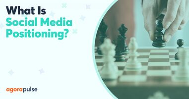 What Is Social Media Positioning? And How Can You Better Position Your Brand?