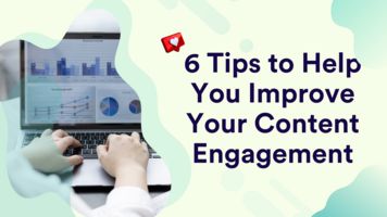 6 tips to help you improve your content engagement