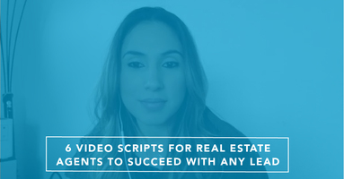 6 Video Scripts for Real Estate Agents to Succeed with Any Lead