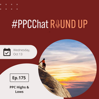PPC High & Lows | EP175 PPCChat Roundup 