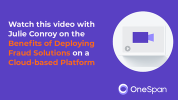 Video | Julie Conroy on the Benefits of Deploying Fraud Solutions on a Cloud-based Platform