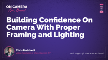 Building confidence on camera with proper framing and lighting featuring Chris Hatchett