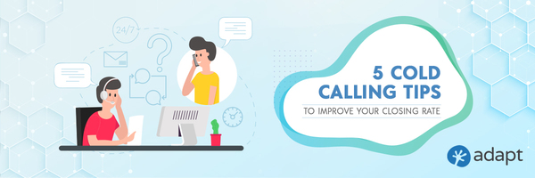5 Cold Calling Tips to Improve Your Closing Rate - Adapt.io