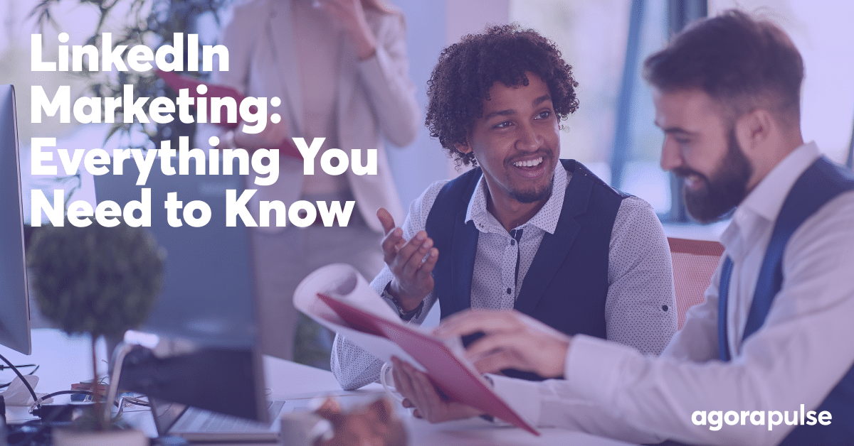 LinkedIn Marketing: Everything You Need to Know