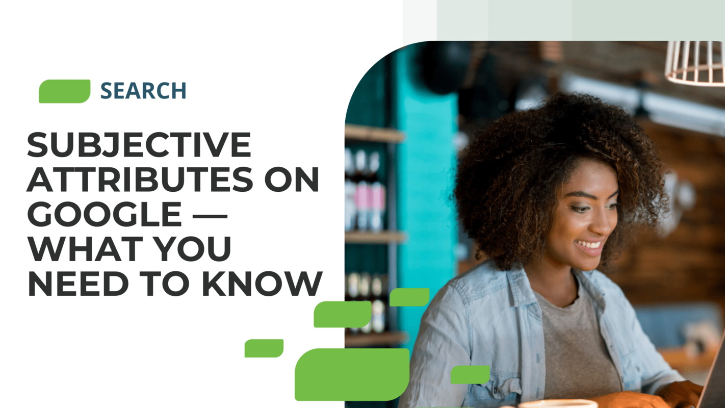 Subjective Attributes on Google - What You Need to Know