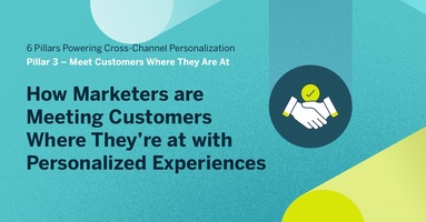 How Marketers are Meeting Customers Where They're At with Personalized Experiences
