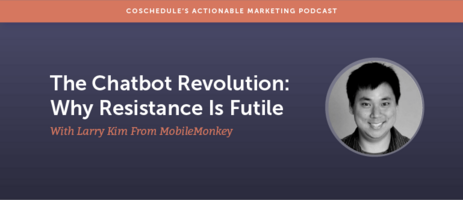The Chatbot Revolution: Why Resistance Is Futile With Larry Kim From MobileMonkey [AMP 124]