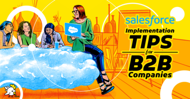 8 Best Salesforce Implementation Tips for B2B Companies