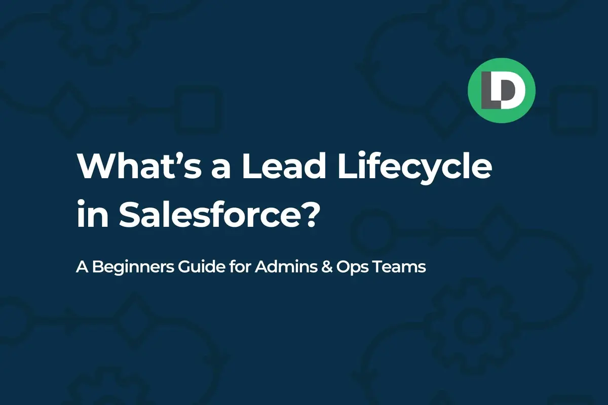 What's a Lead Lifecycle in Salesforce? A Guide for Admins & Ops