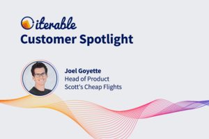Iterable Customer Spotlight: Joel Goyette From Scott's Cheap Flights