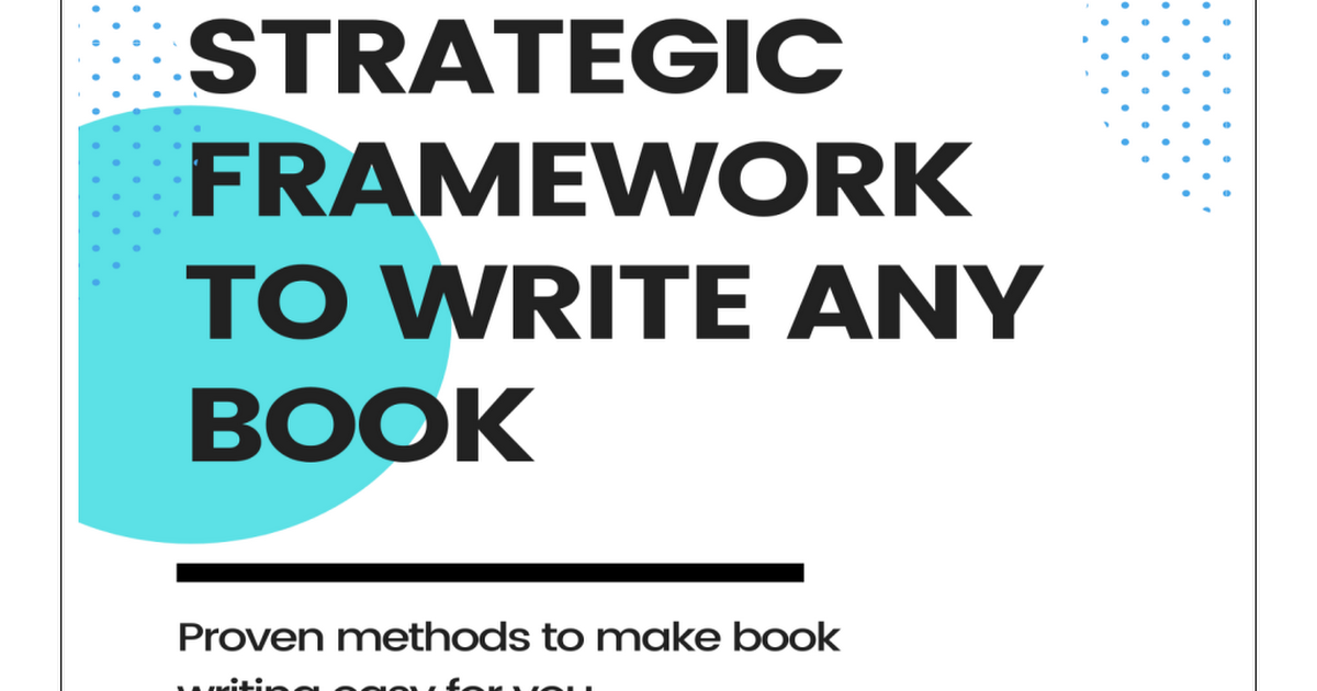 A Digital Guide to STRATEGIC FRAMEWORK TO WRITE ANY BOOK