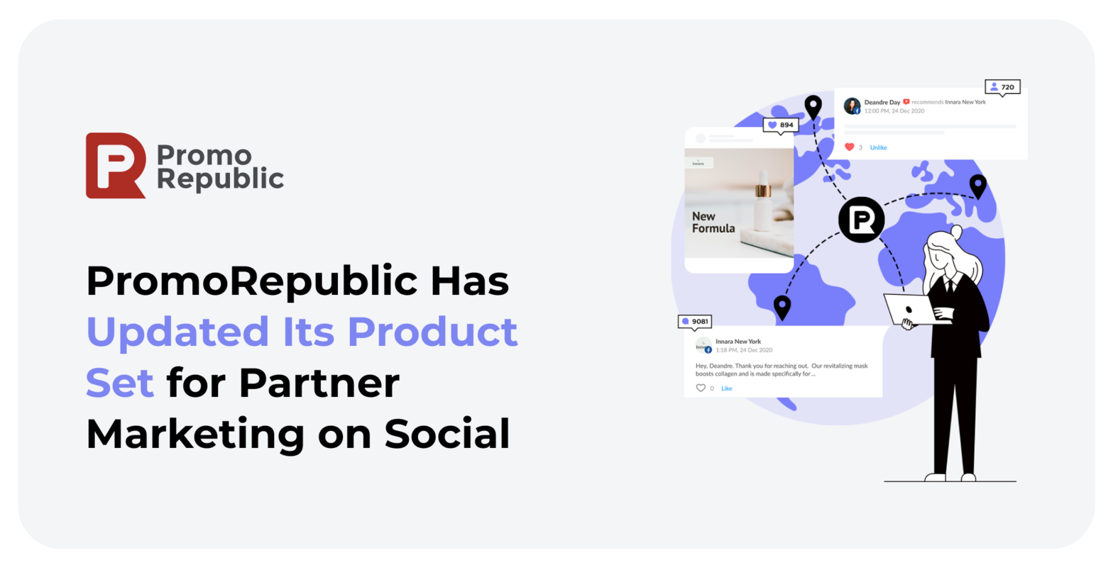 PromoRepublic Has Updated Its Product Set for Partner Marketing on Social - PromoRepublic