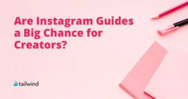 Are Instagram Guides a Big Chance For Creators?
