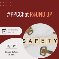 Brand Safety in PPC | EP197 PPCChat Roundup 