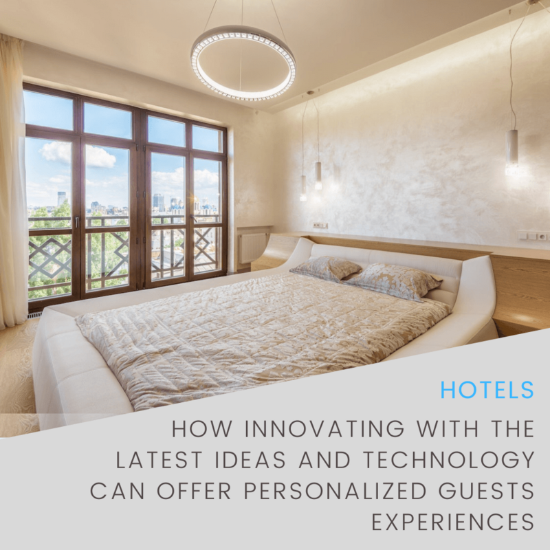 How Innovating with the Latest Ideas and Technology Can Offer Personalized Guests Experiences