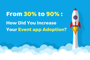 From 30% to 90%: How Did You Increase Your Event App Adoption?