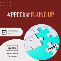 Trust in Ad Platforms | PPCChat Roundup EP289