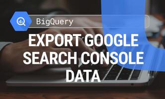 How to Export Google Search Console Data to BigQuery