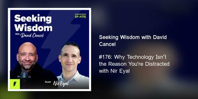 #176: Why Technology Isn't the Reason You're Distracted with Nir Eyal