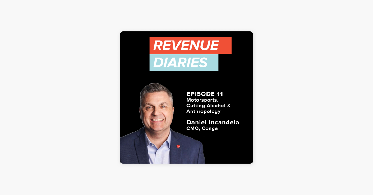 ‎Revenue Diaries: Episode 11 : Daniel Incandela : Motorsports, Cutting Alcohol & Anthropology on Apple Podcasts
