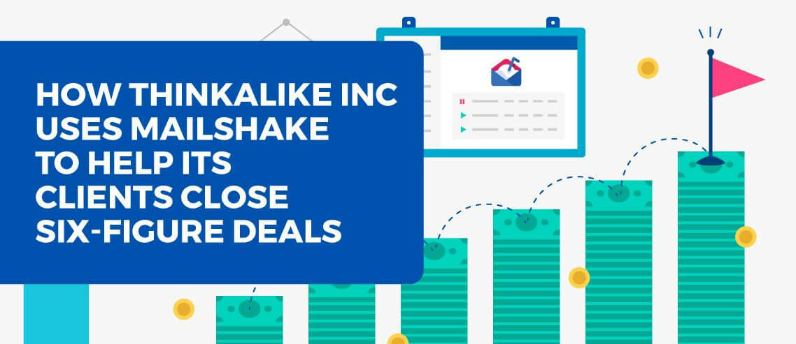How ThinkAlike Inc Uses Mailshake to Help its Clients Close Six-Figure Deals