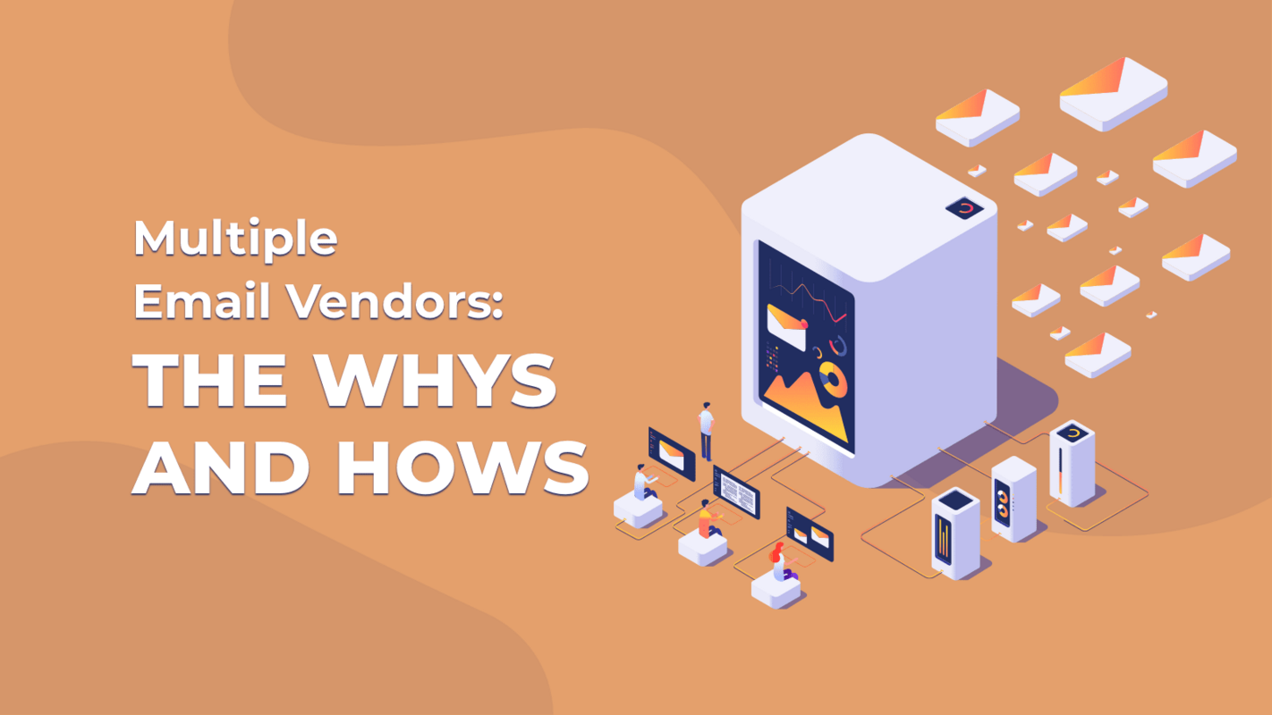 Multiple‌ ‌Email‌ Delivery ‌Vendors:‌ ‌The‌ ‌Whys‌ ‌and‌ ‌Hows‌ ‌