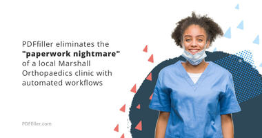 PDFfiller eliminates the "paperwork nightmare" of a clinic with automated workflows