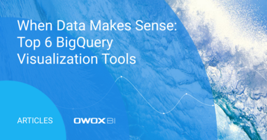 When Data Makes Sense: Top 6 BigQuery Visualization Tools | OWOX BI