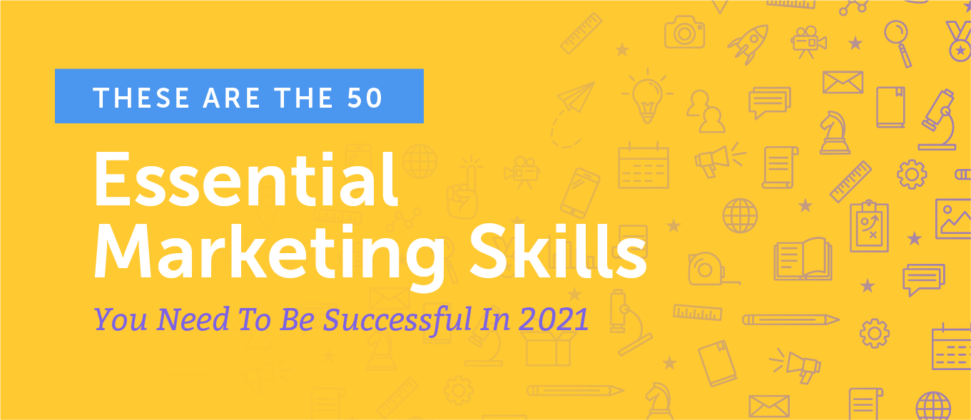 The 50 Most Essential Marketing Skills You Need For Success