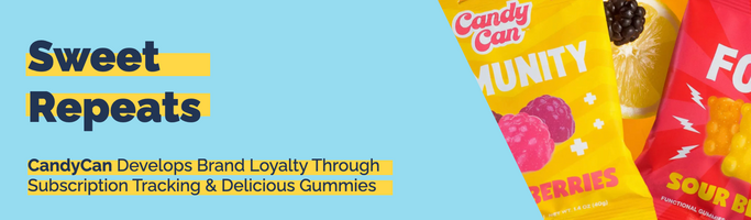 CandyCan Develops Brand Loyalty Through Subscription Tracking & Delicious Gummies