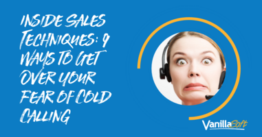 Inside Sales Techniques to blast you past the fear of cold calling
