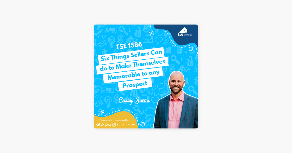 Casey Jacox | Six Things Sellers Can do to Make Themselves Memorable to any Prospect