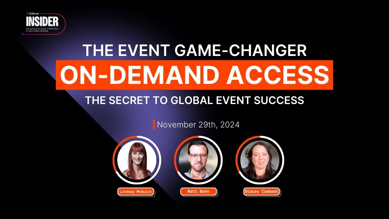 On-Demand Event Access - Why it's Vital for a Global Company | Goldcast Insider