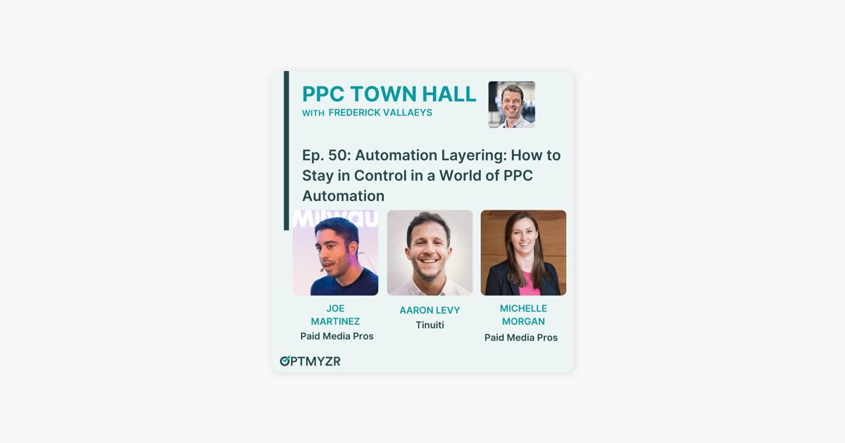 ‎PPC Town Hall: Automation Layering: How to Stay in Control in a World of PPC Automation | PPC Town Hall 50 on Apple Podcasts