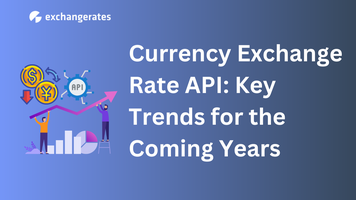 Currency Exchange Rate API: Key Trends for the Coming Years