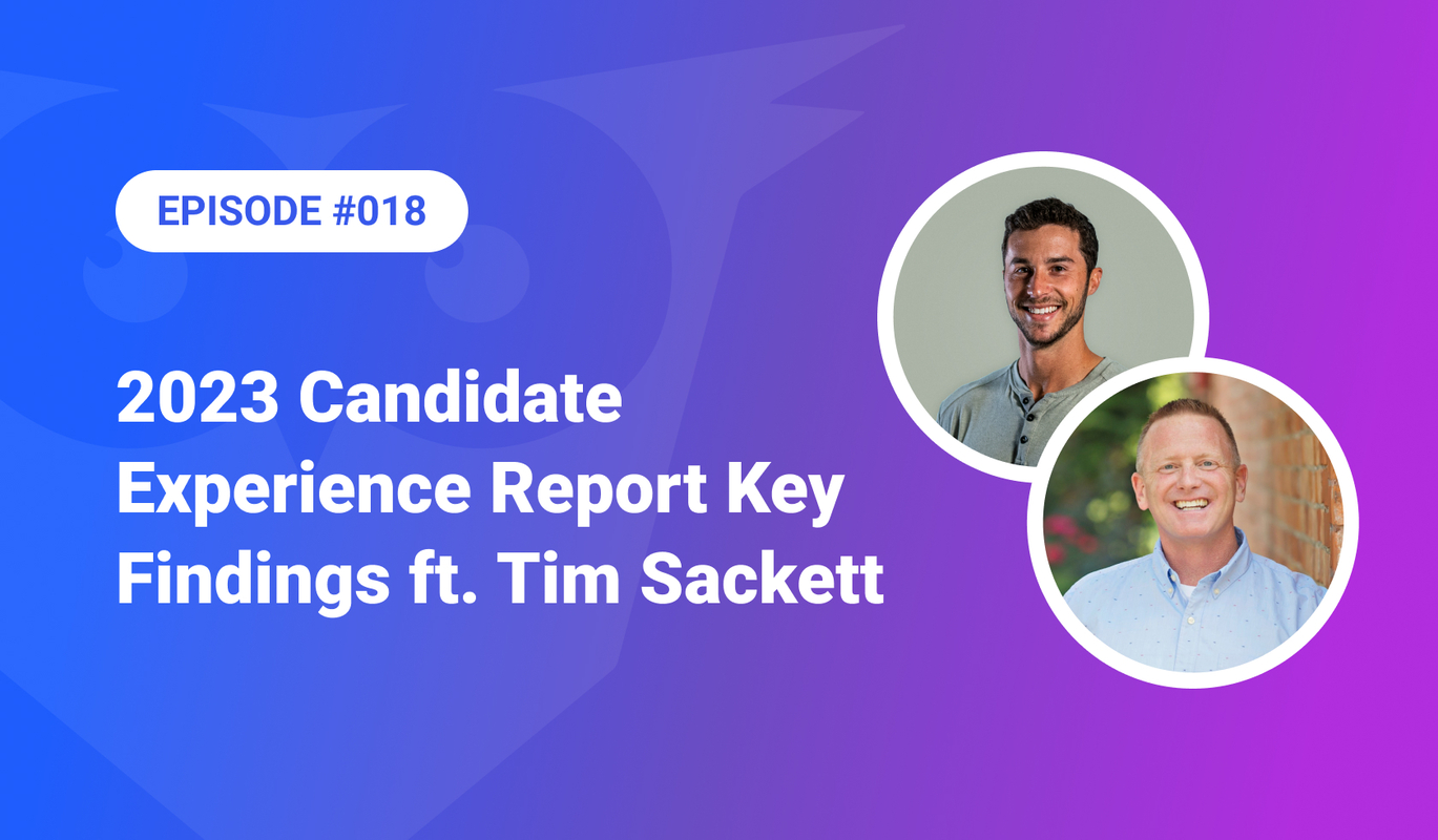 018: 2023 Candidate Experience Report Key Findings ft. Tim Sackett