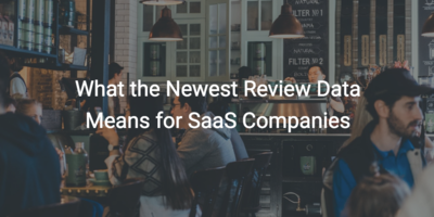 What the Newest Review Data Means for SaaS Companies | Customer Success and Product Experience Software | Gainsight
