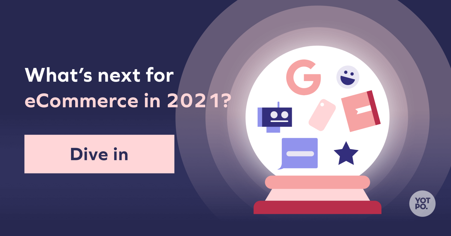 10 eCommerce Predictions for 2021, From the Experts