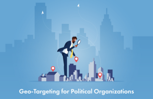 Geo-Targeting for Political Organizations