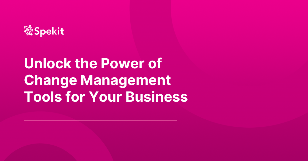Unlocking the Power of Change Management Tools for Your Business in 2023