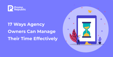 17 Best Time Management Tips for Agency Owners - PromoRepublic