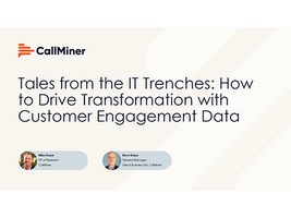 Tales from the IT Trenches: How to Drive Transformation with Customer Engagement Data