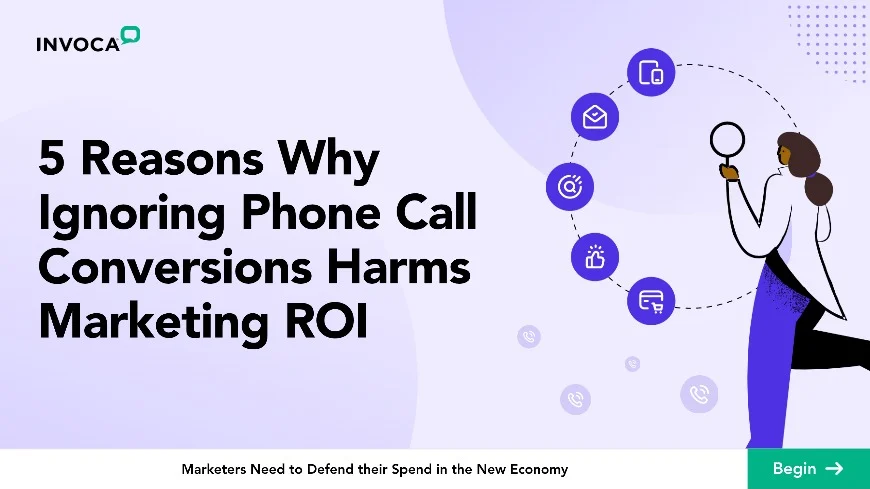 5 Reasons Why Ignoring Phone Call Conversions Harms Marketing ROI