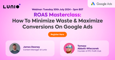 ROAS Masterclass: How to Minimize Waste & Maximize Conversions in Google Ads