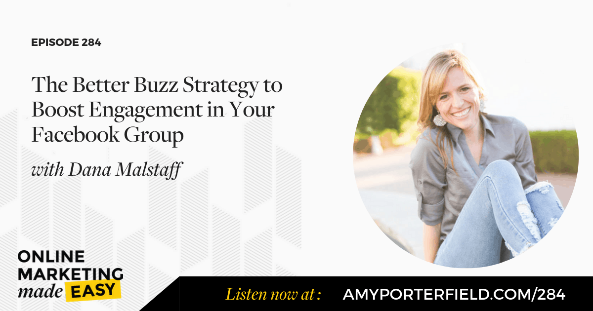 #284: The Better Buzz Strategy to Boost Engagement in Your Facebook Group with Dana Malstaff 